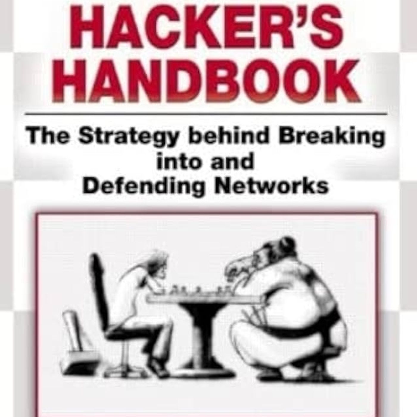 The Hacker's Handbook: The Strategy Behind Breaking Into and Defending Networks