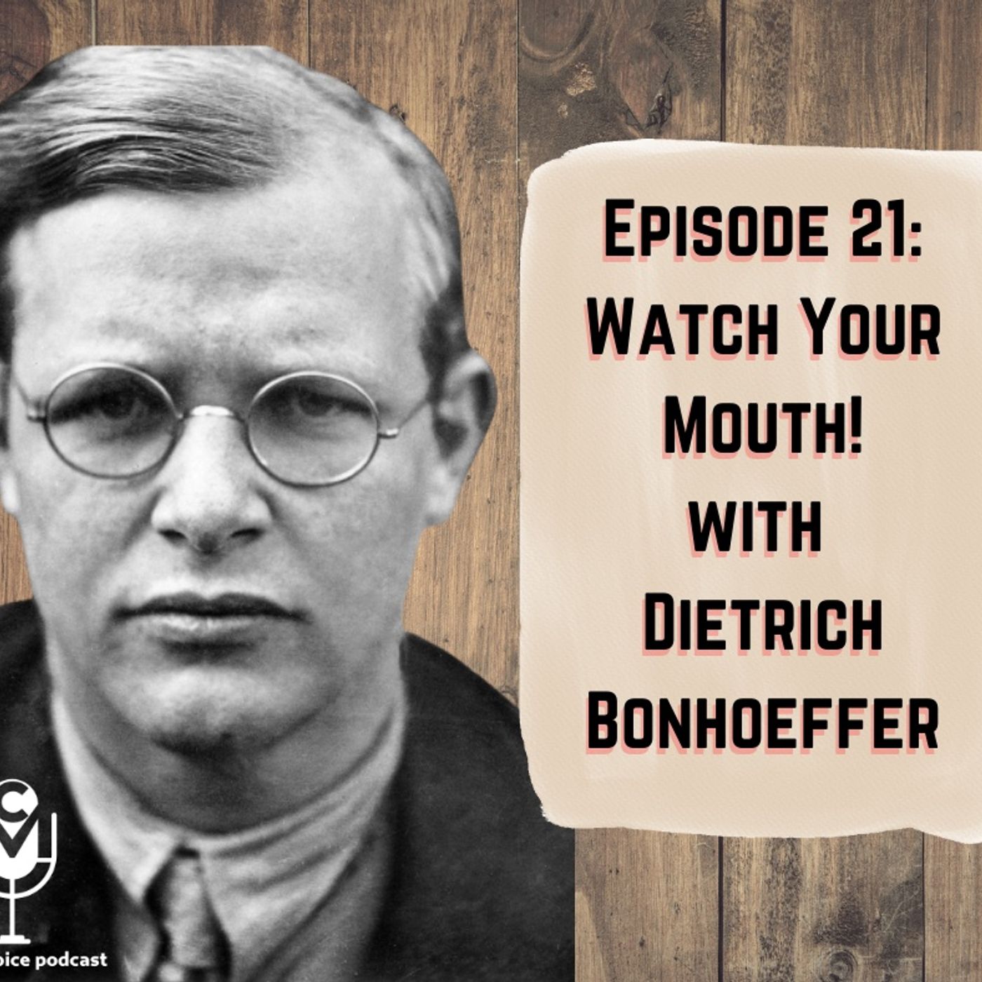 EP21 - Watch Your Mouth with Dietrich Bonhoeffer