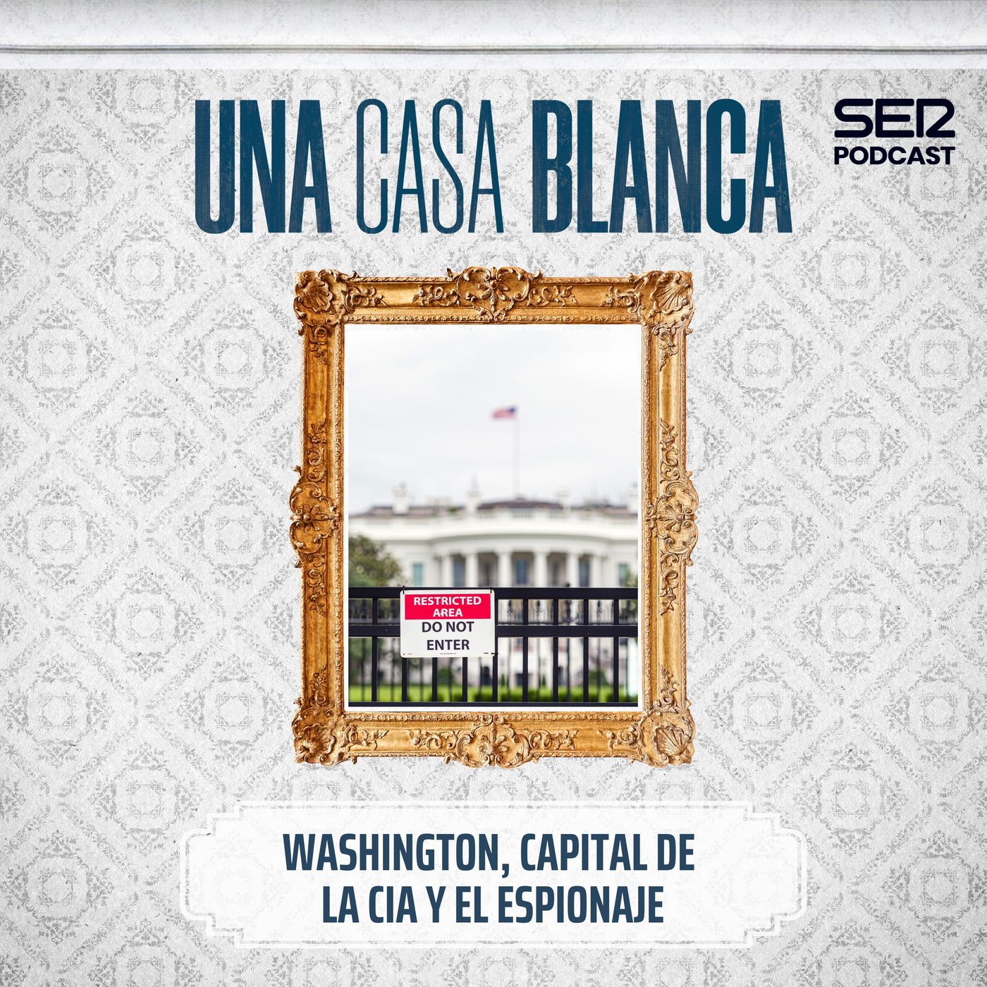 Una Casa Blanca | Washington, capital de la CIA y el espionaje | Episodio 6 episode artwork