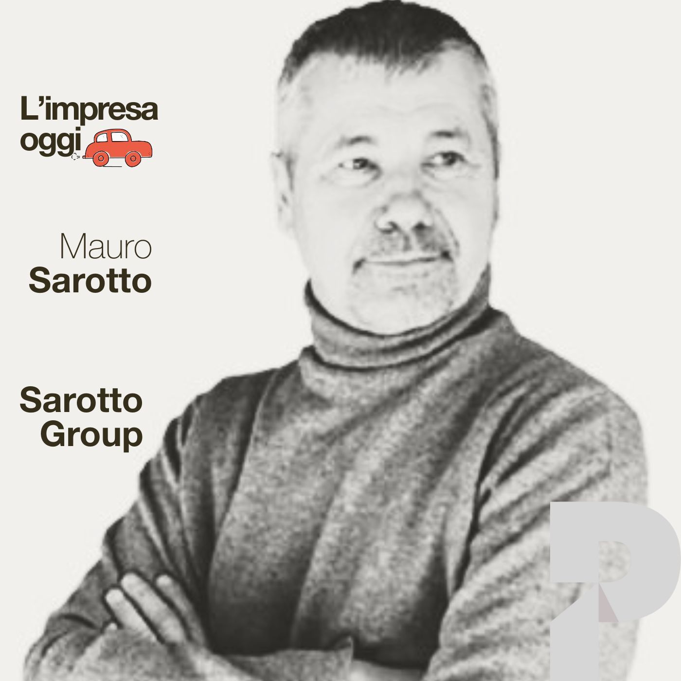 La storia di Sarotto Group e di un’edilizia che cambia davvero le regole del gioco episode artwork