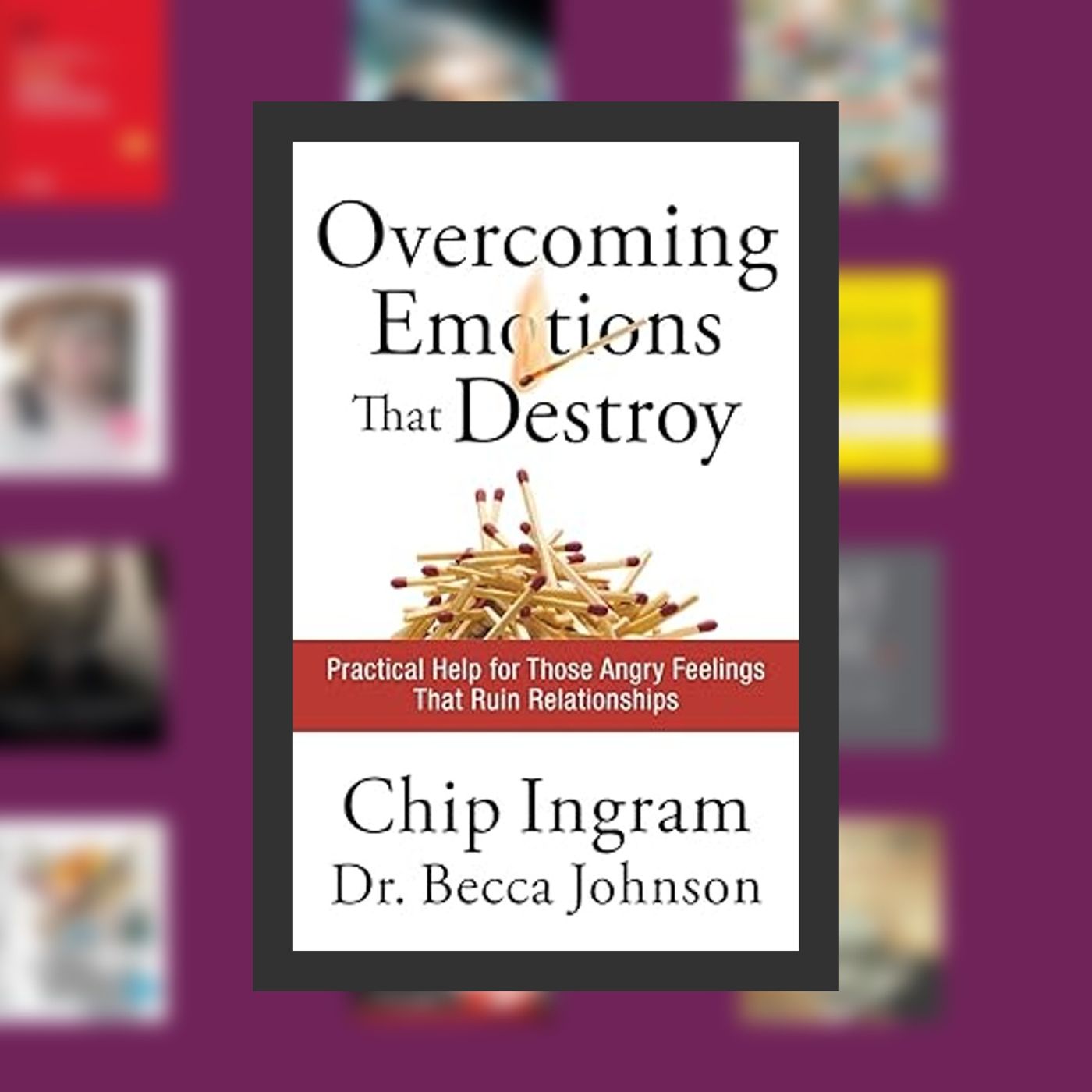 Read [Pdf]> Overcoming Emotions that Destroy: Practical Help for Those Angry Feelings That Ruin Relationships By  Chip Ingram (Author),  Ful episode artwork