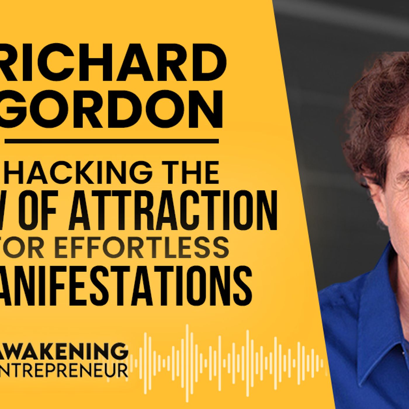 Richard Gordon - Hacking The Law Of Attraction For Effortless Manifestations - GNG #55 episode artwork