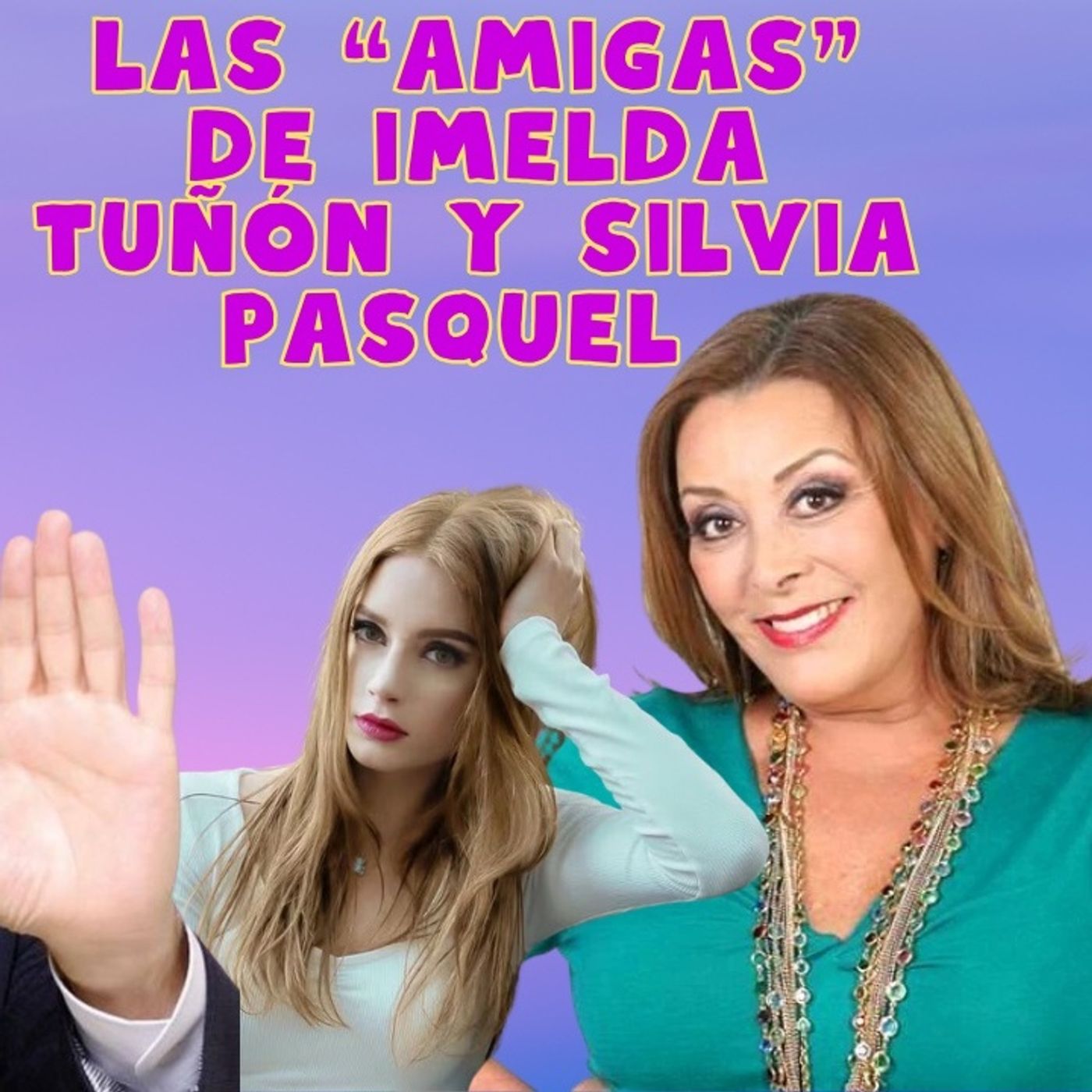 las supuestas amigas  de Imelda Tuñón y Silvia Pasquel episode artwork