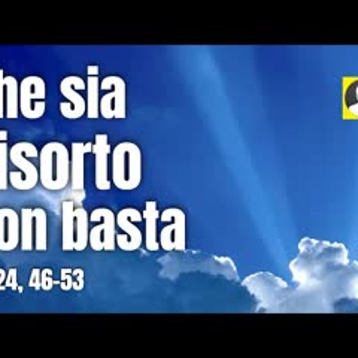 Non basta che sia Risorto: l'Ascensione secondo Luca (Lc 24, 46-53) episode artwork