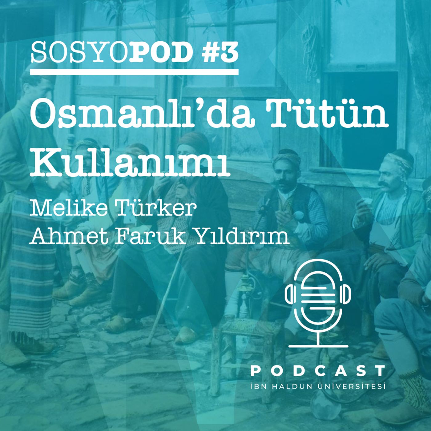 SOSYOPOD #3 Osmanlı’da Tütün Kullanımı | Melike Türker, Ahmet Faruk Yıldırım episode artwork