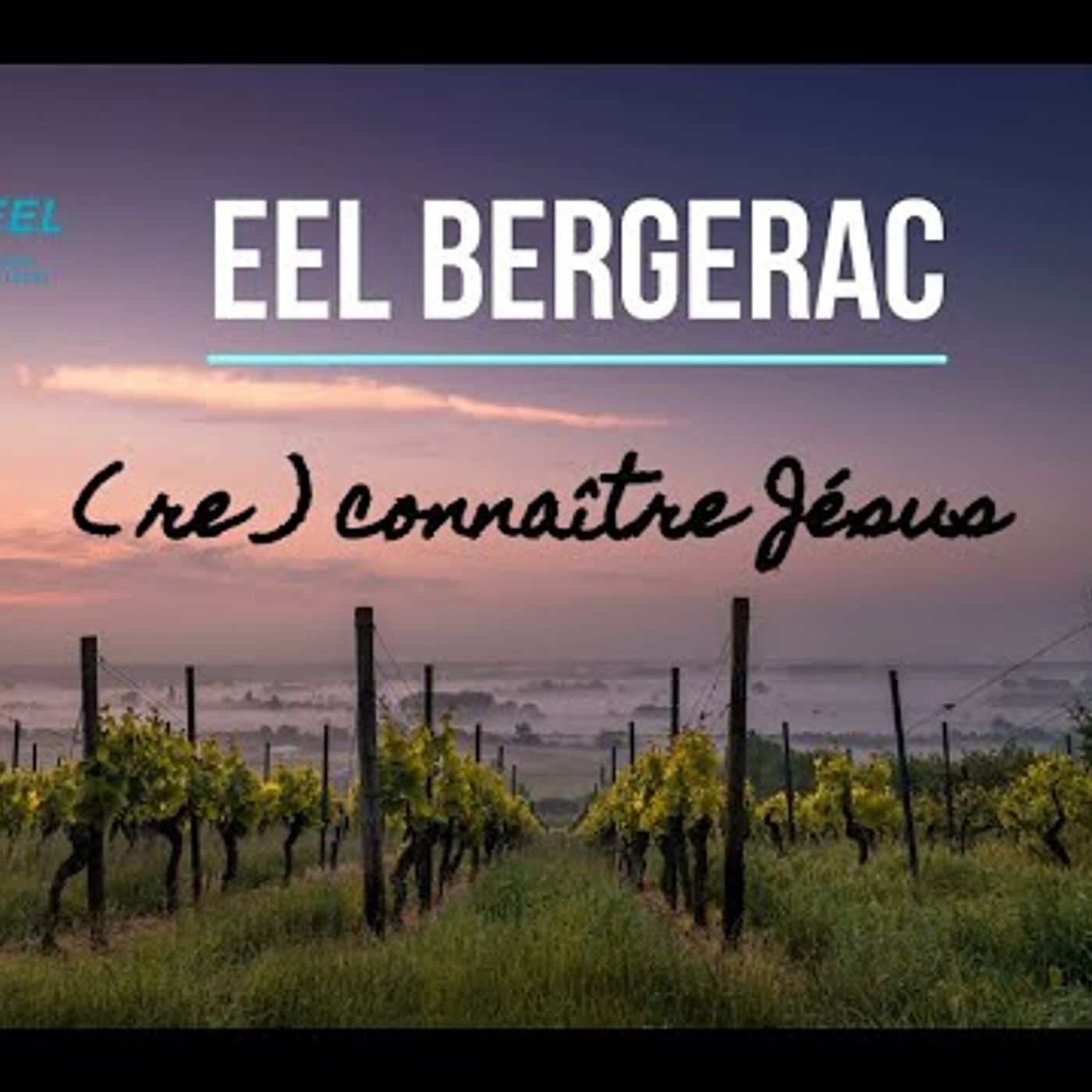EEL de Bergerac - ( Re)connaître Jésus