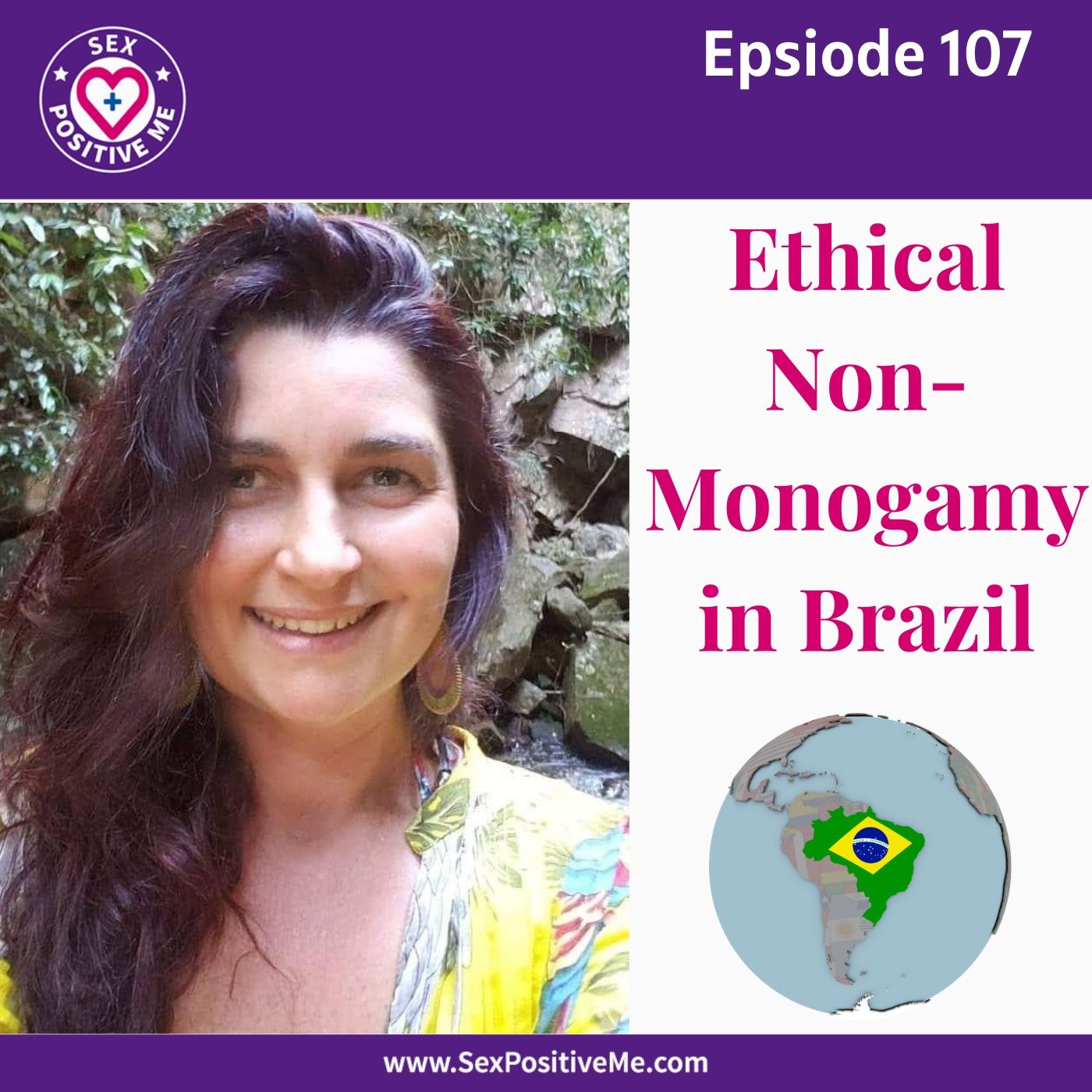 Sex Positive Me - E107: Ethical Non-Monogamy in Brazil