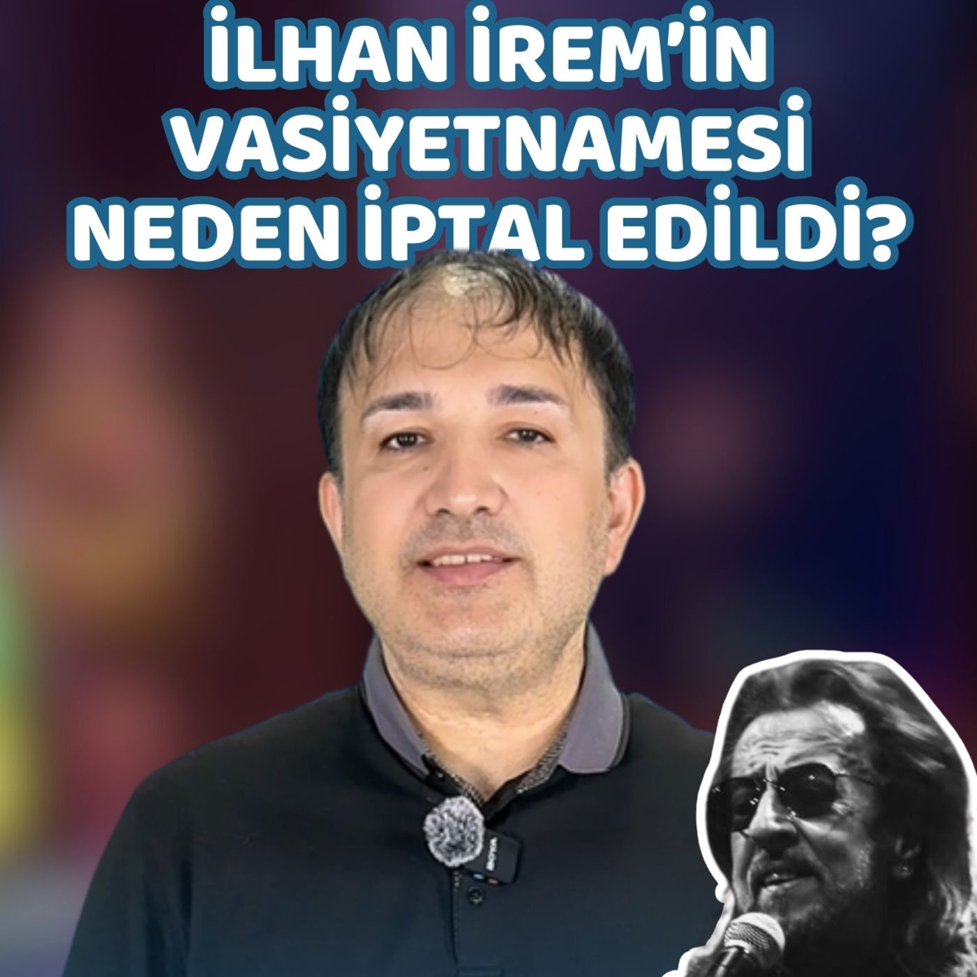 İlhan İrem Vasiyetnamesi Neden İptal Oldu? episode artwork