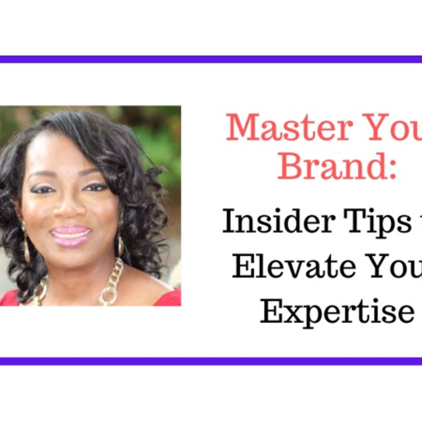 Master Your Brand: Insider Tips to Elevate Your Expertise episode artwork