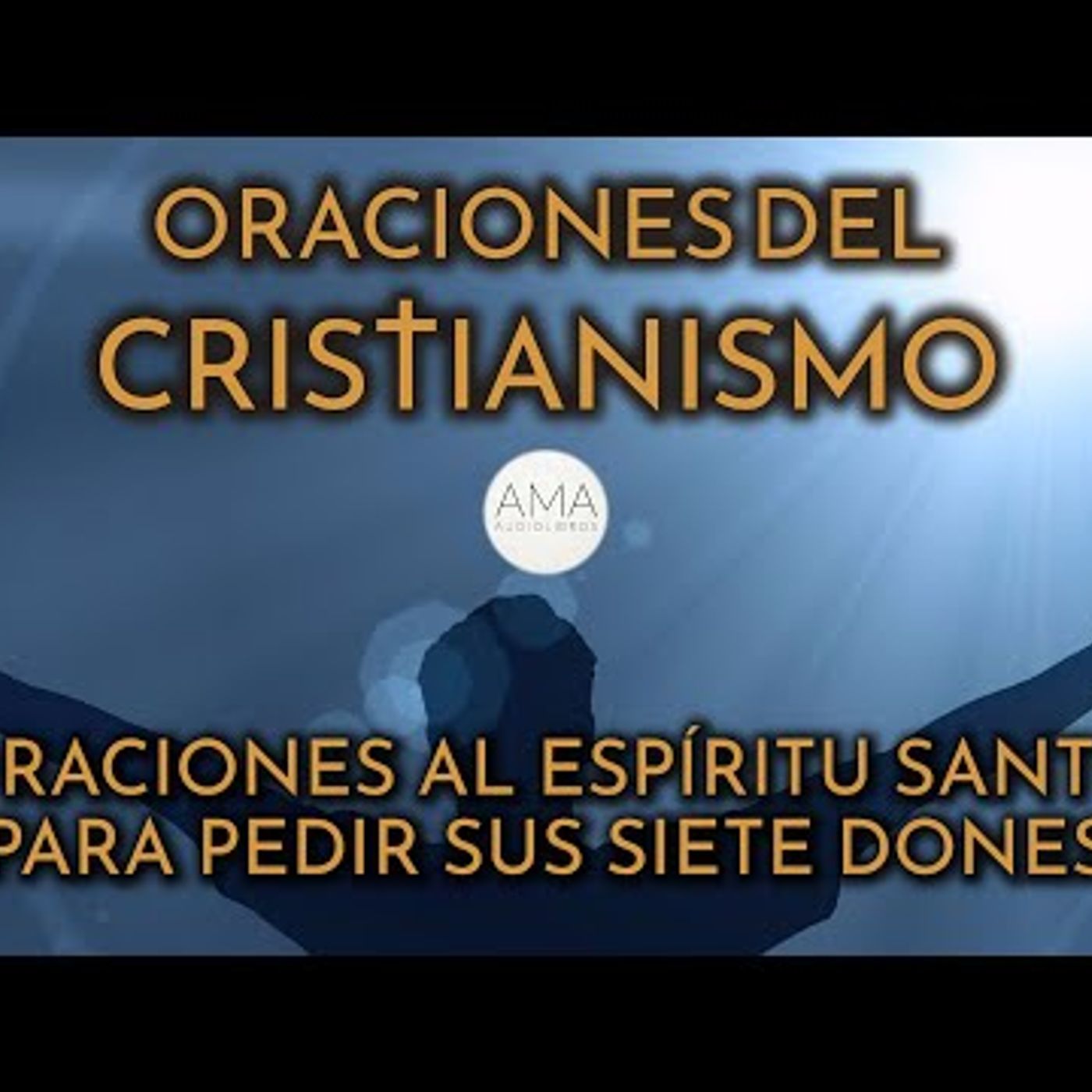 Oraciones del Cristianismo - Oraciones al Espíritu Santo para Pedir Sus 7 Dones (Voz, Texto, Música) episode artwork