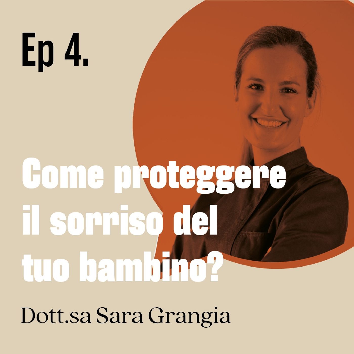 Come proteggere il sorriso del tuo bambino? - dott.ssa Sara Grangia | Ep.04 episode artwork