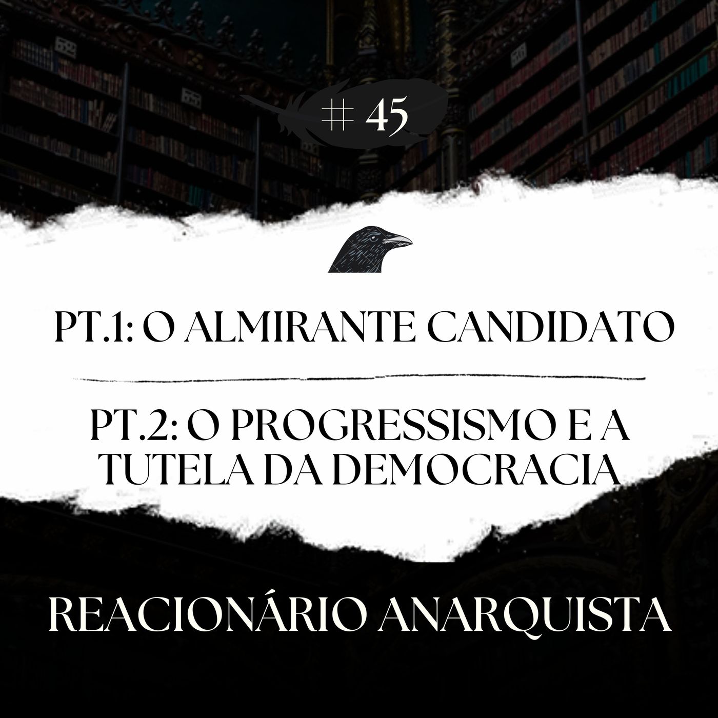 Episódio 45 - O Almirante Candidato e o Progressismo e a Tutela da Democracia