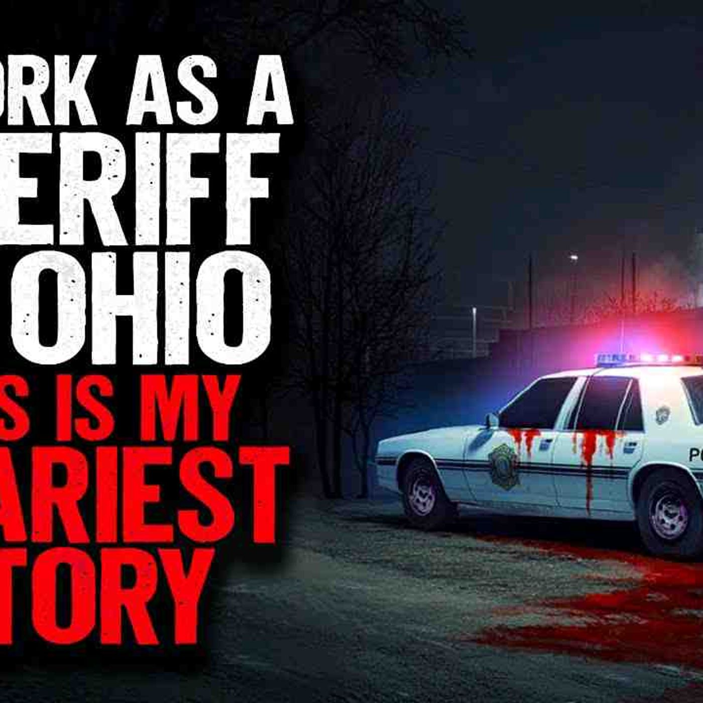 I Work as a Sheriff in Ohio. This Is My SCARIEST Story. episode artwork