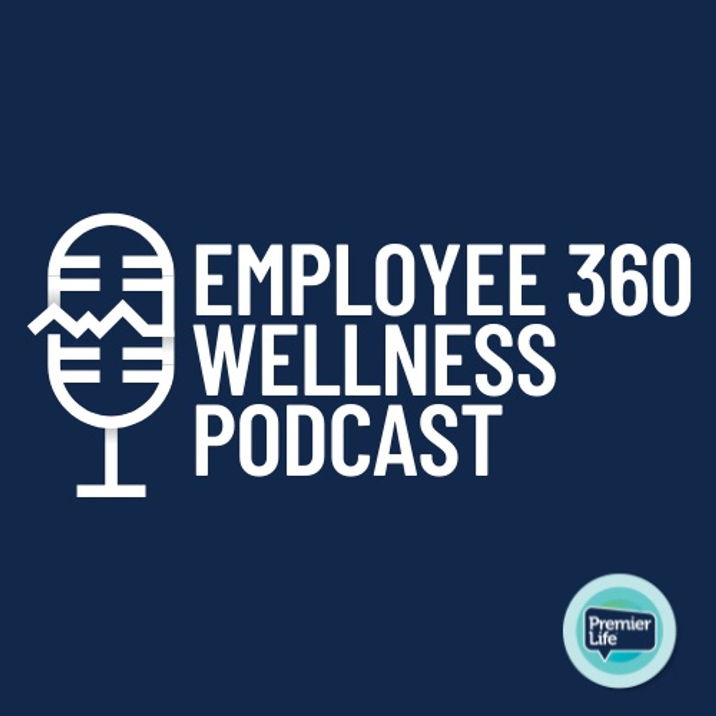 Employee360:  Life Wellness Podcast