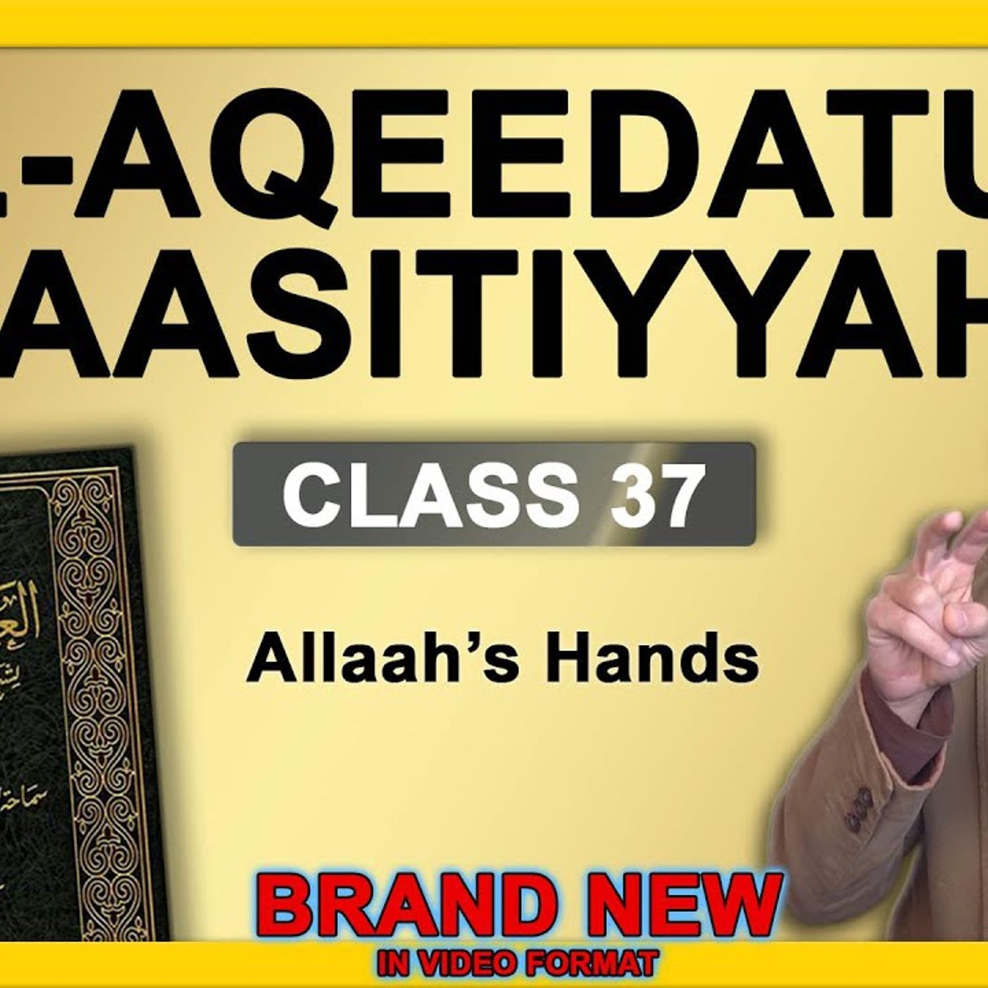 37 - Al-Aqeedatul-Waasitiyyah | 37 Allaah's Hands | Abu Mussab Wajdi Akkari episode artwork