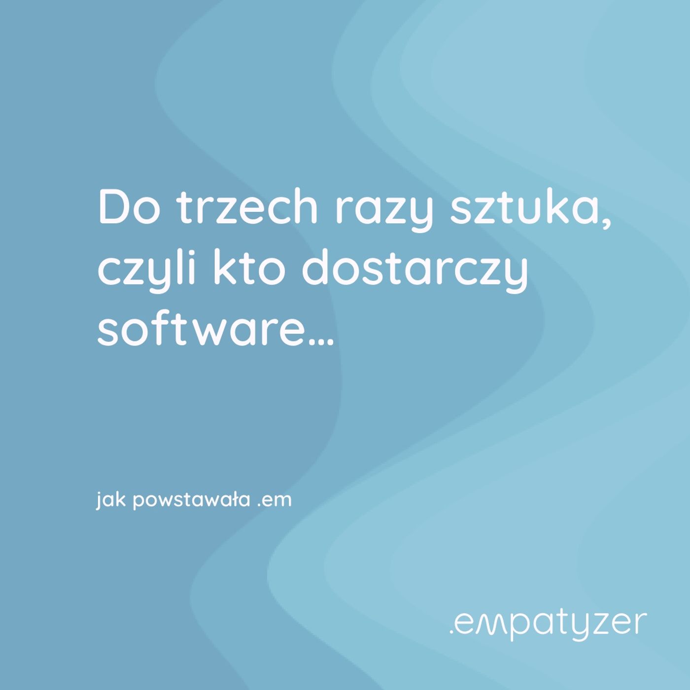 Moja przygoda z .em