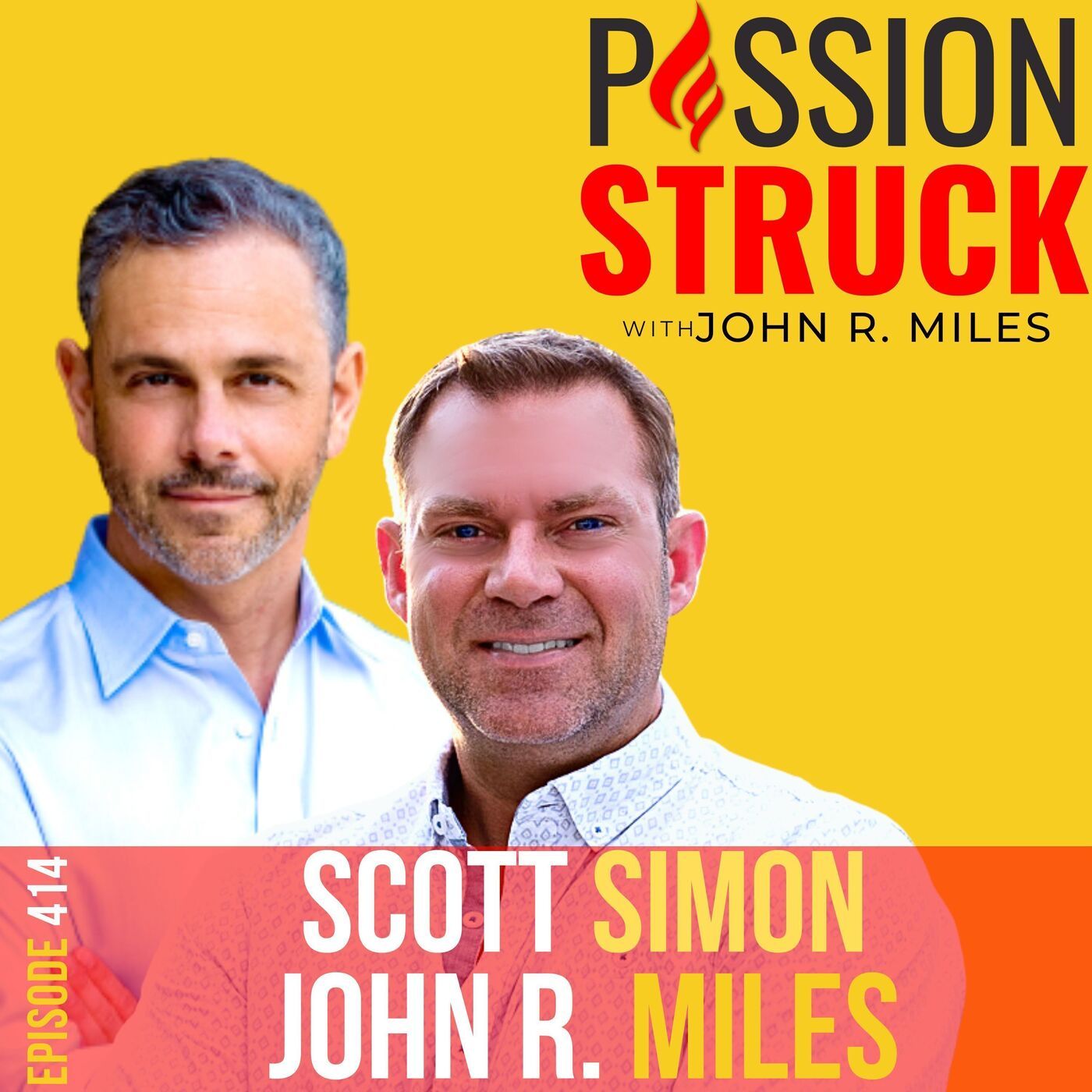 Scott Simon and John R. Miles on Navigating the Journey to Becoming Your Ideal Self EP 414