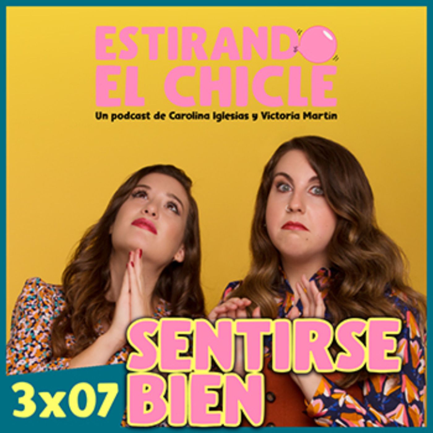 SENTIRSE BIEN | Estirando el Chicle 3x07