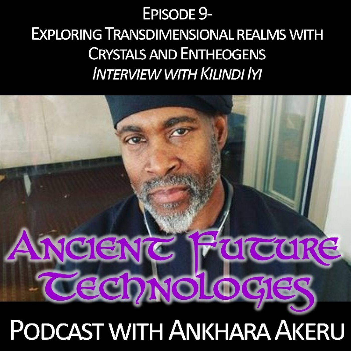 Episode 009 Exloring Transdimentional Realms with Crystals and Entheogens: Interview with Kilindi Iyi
