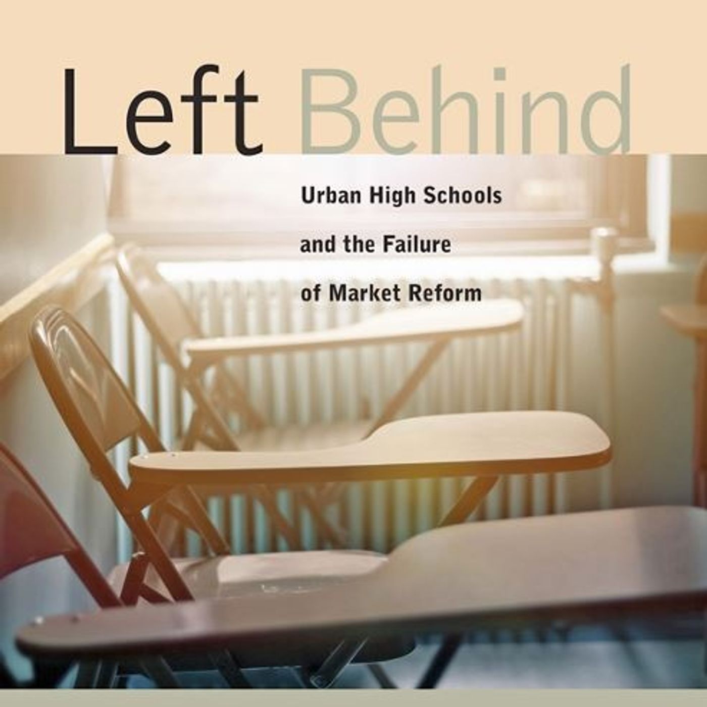 Left Behind: Urban High Schools and the Failure of Market Reform
