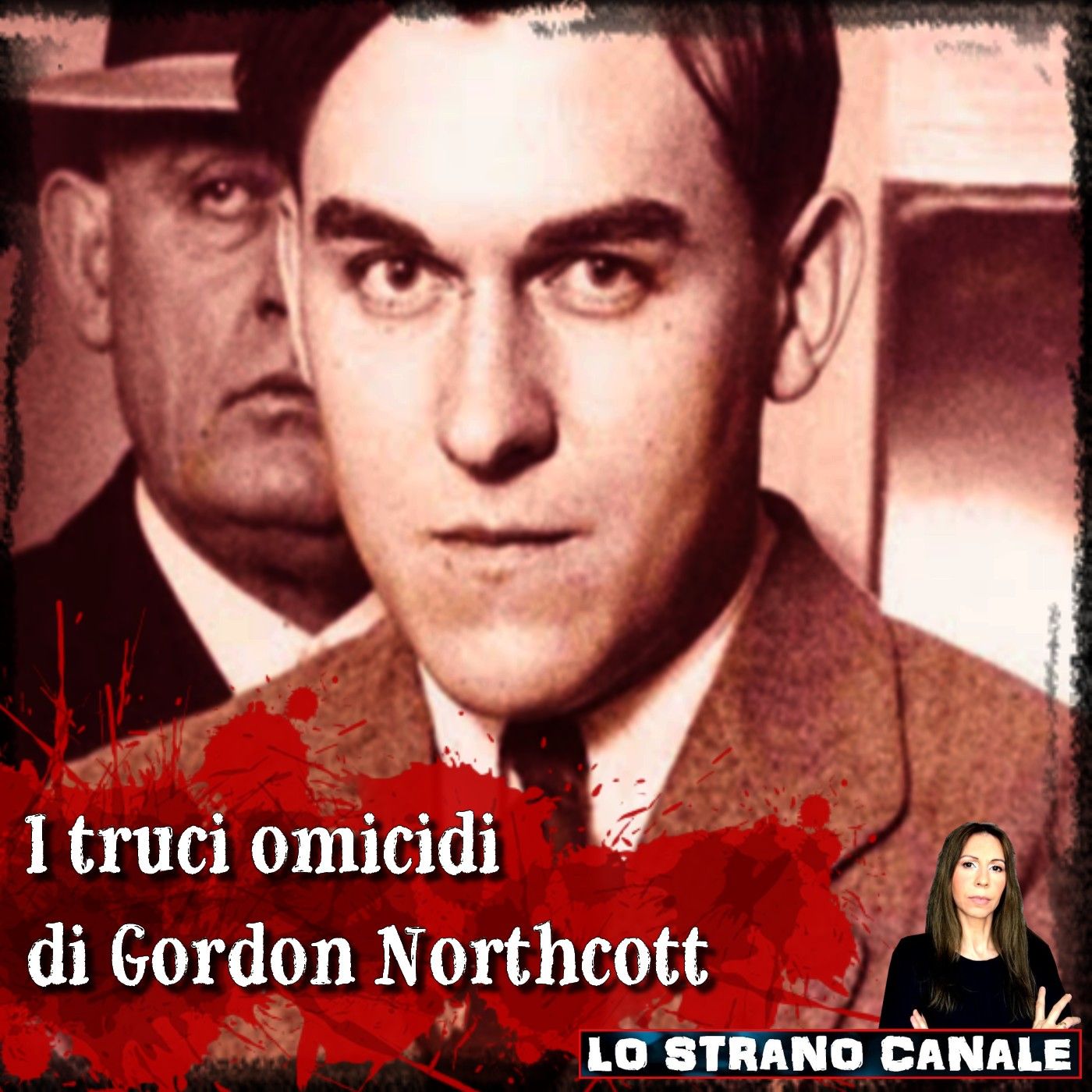 I TRUCI OMICIDI DI GORDON NORTHCOTT (Lo Strano Canale Podcast)