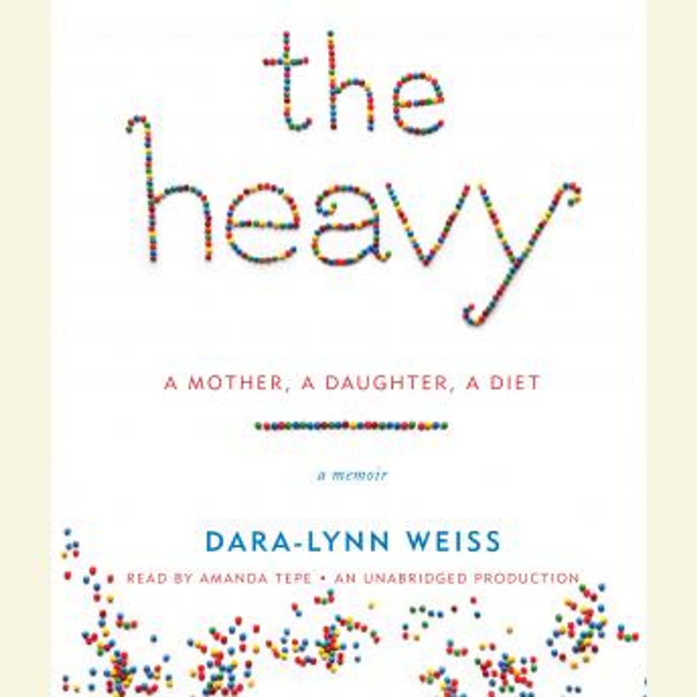 The Heavy: A Mother, A Daughter, A Diet--A Memoir by Dara-Lynn Weiss episode artwork