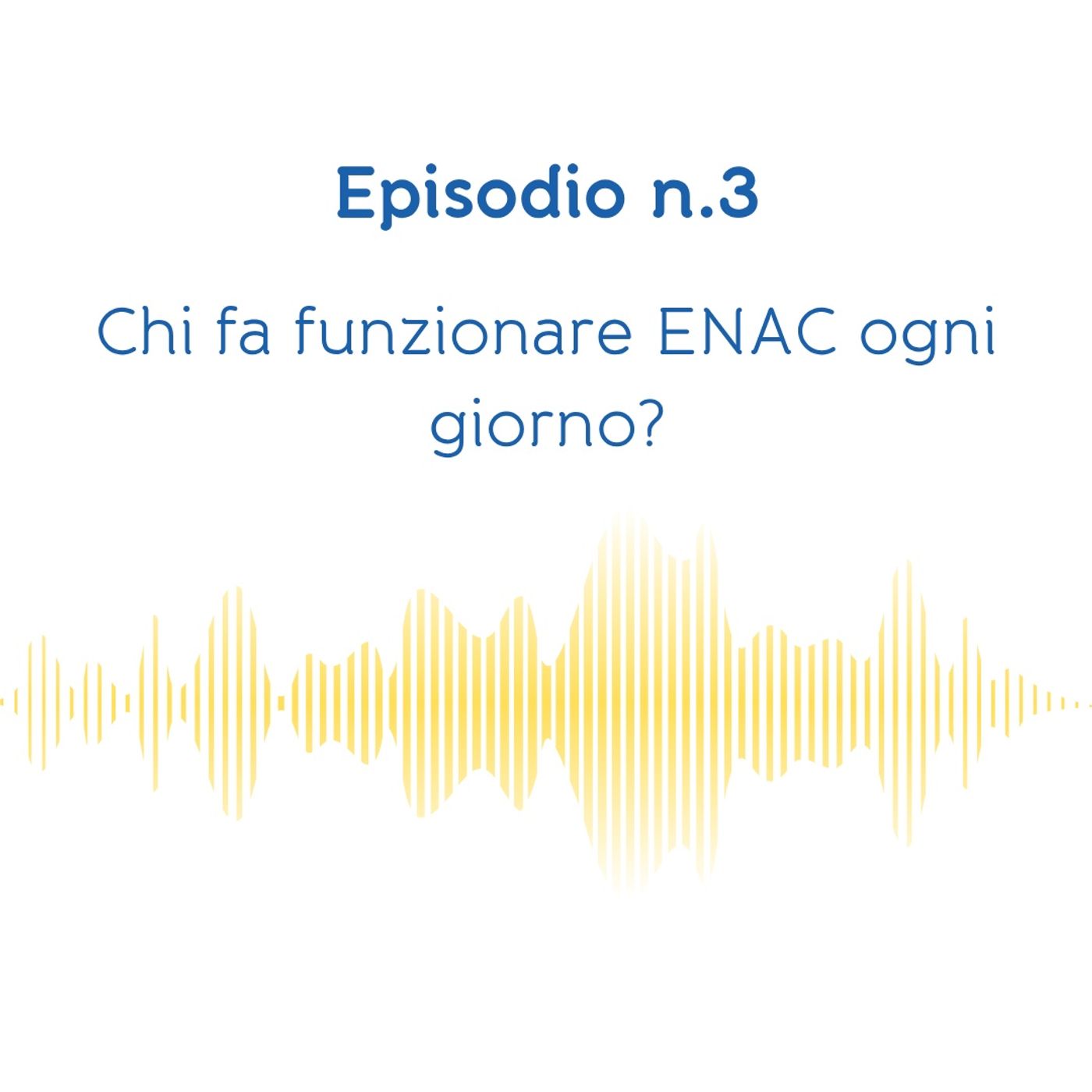 Chi fa funzionare ENAC ogni giorno? episode artwork