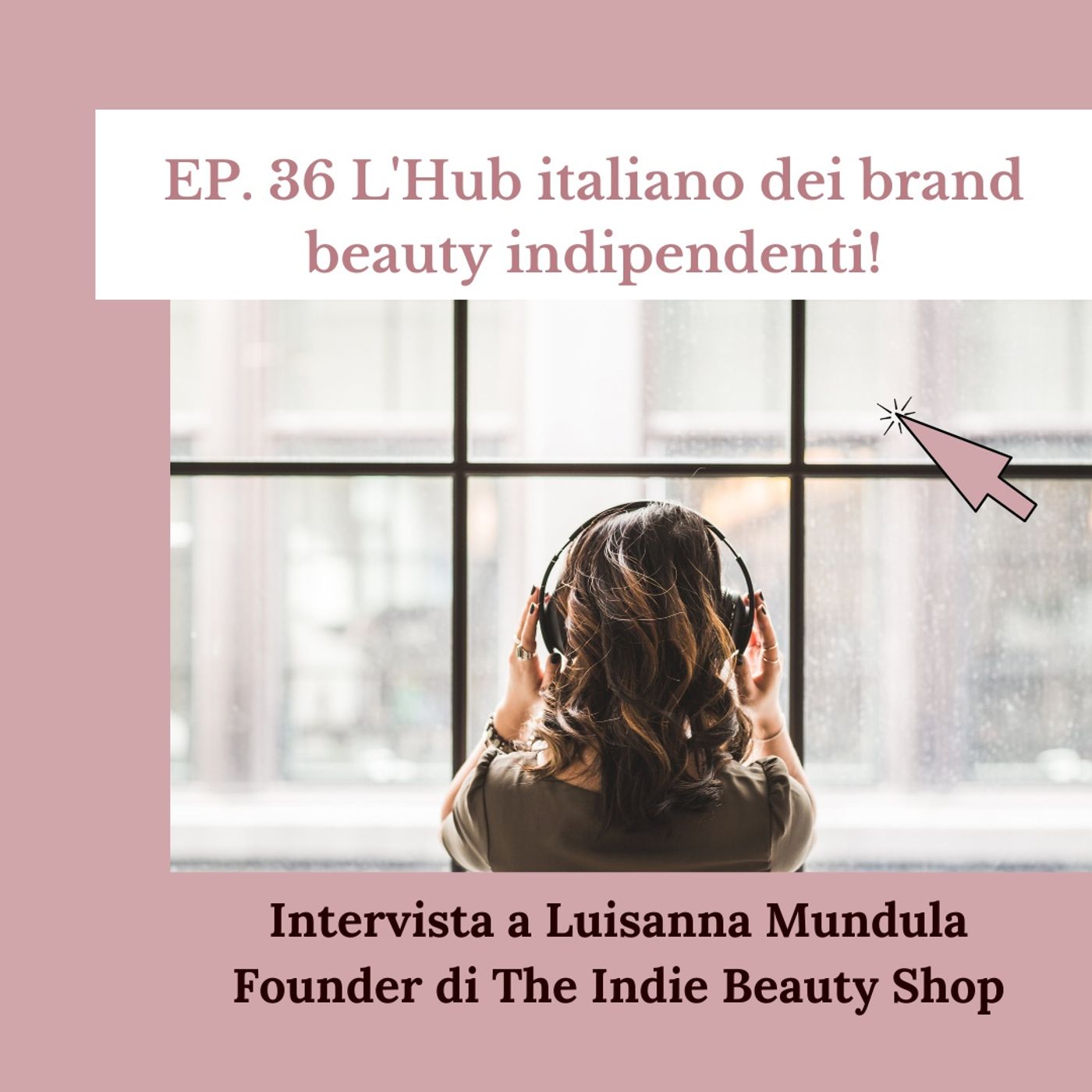 Ep. 36 L'Hub Italiano dei brand beauty beauty indipendenti - The Indie Beauty Shop