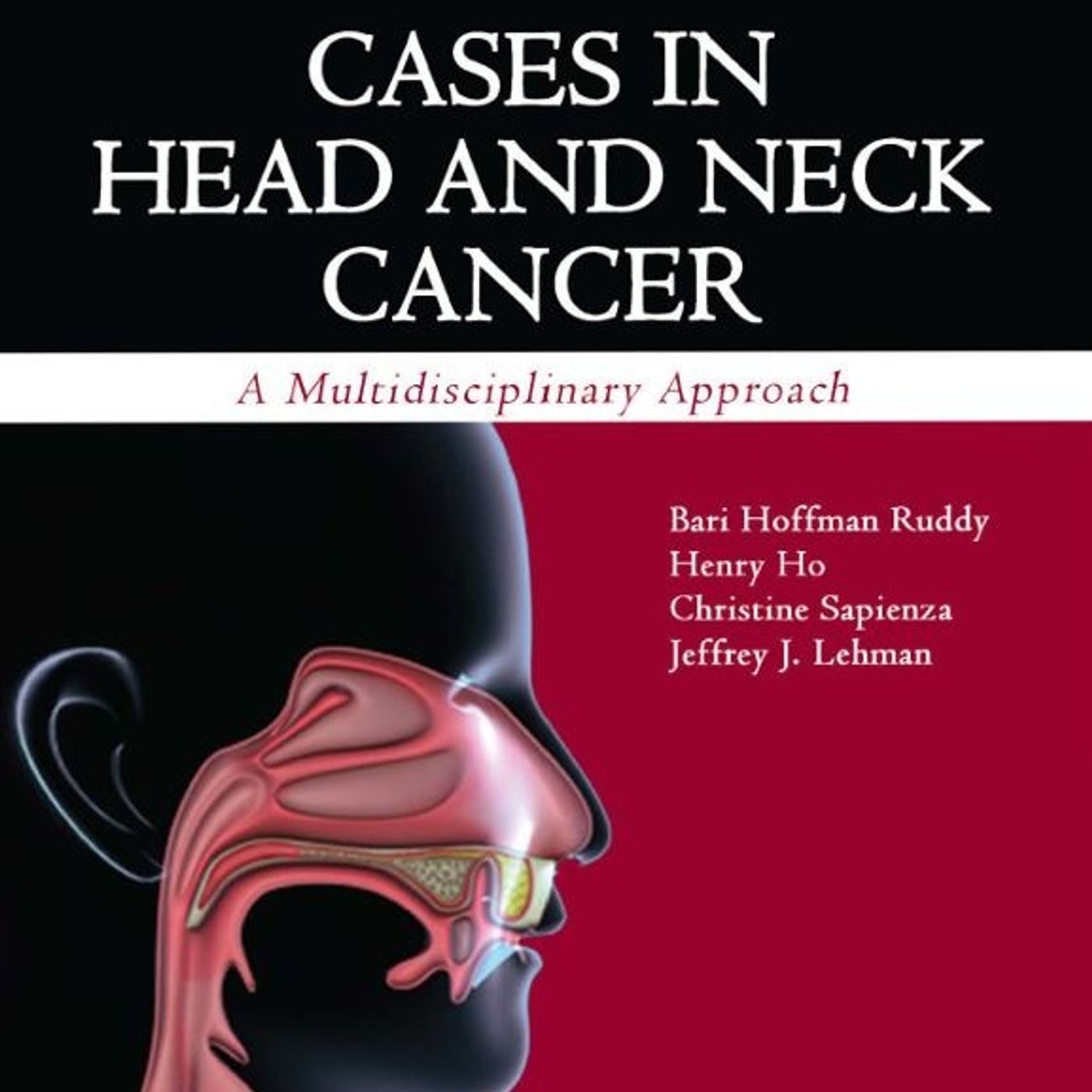CASES IN HEAD AND NECK CANCER:  A Multidisciplinary Approach