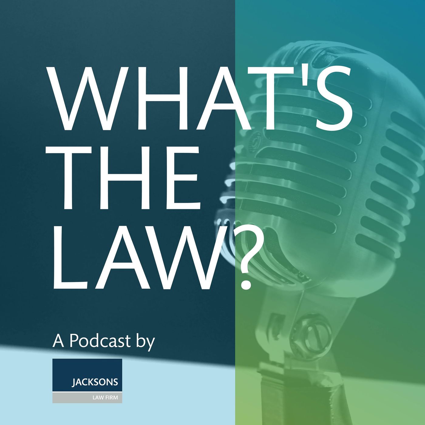 What\'s The Law? - A Podcast By Jacksons Law Firm