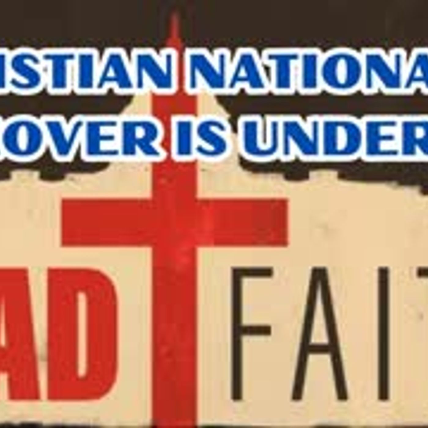 Bad Faith and the long-running Conservative plan for Christian Nationalism episode artwork