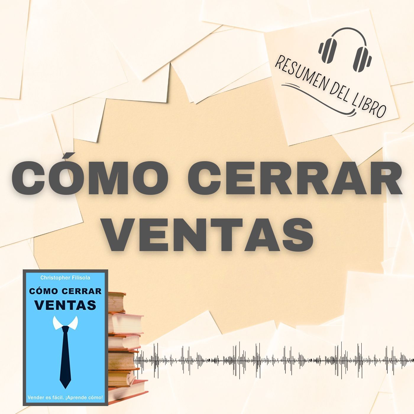 CÓMO CERRAR VENTAS 📗 Resumen del Libro - Ideas Clave de CHRISTOPHER FILISOLA (Baja tu PDF📥)