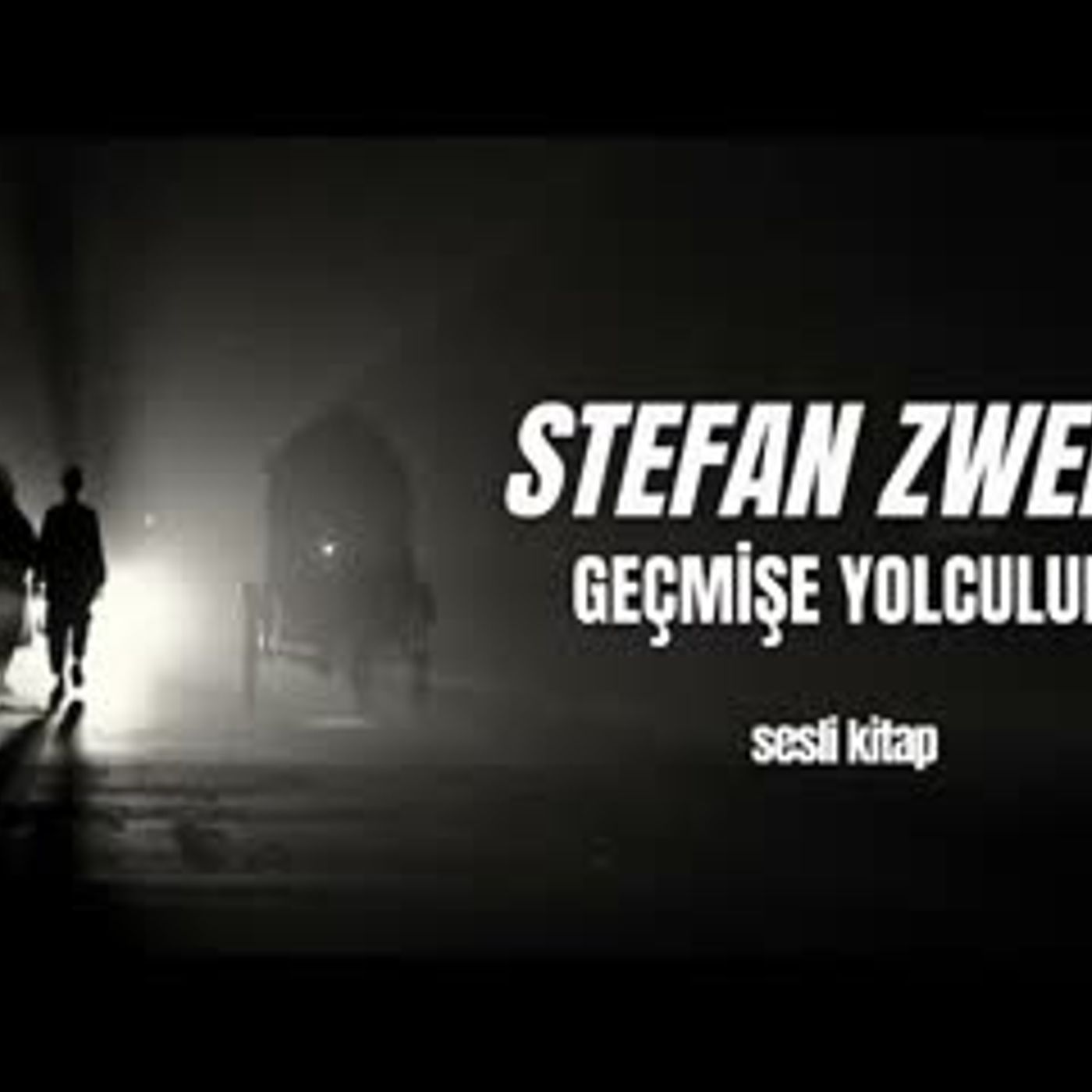 Stefan Zweig - Geçmişe Yolculuk - Sesli Kitap