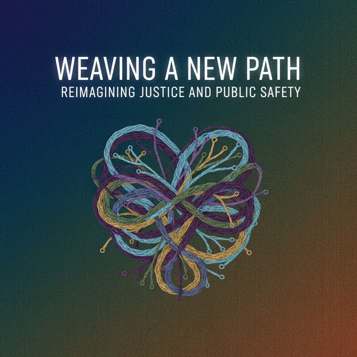 Weaving a New Path: Reimagining Justice and Public Safety episode artwork