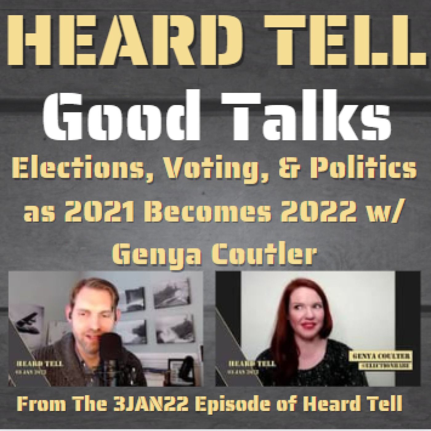 Good Talks: Elections, Voting, & Politics as 2021 Becomes 2022 w/ Genya Coutler