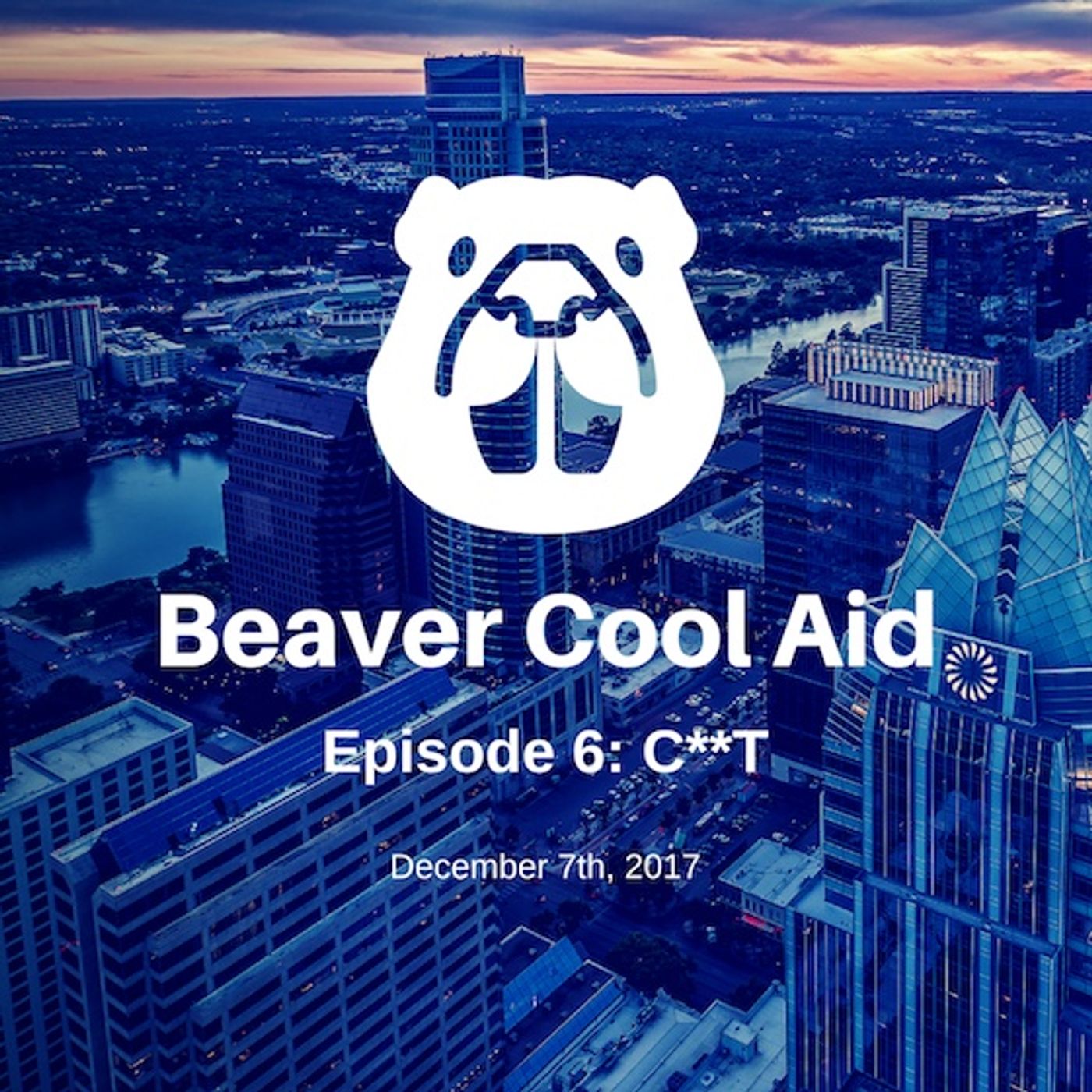 Beaver Cool Aid Episode 6: They Went There episode artwork