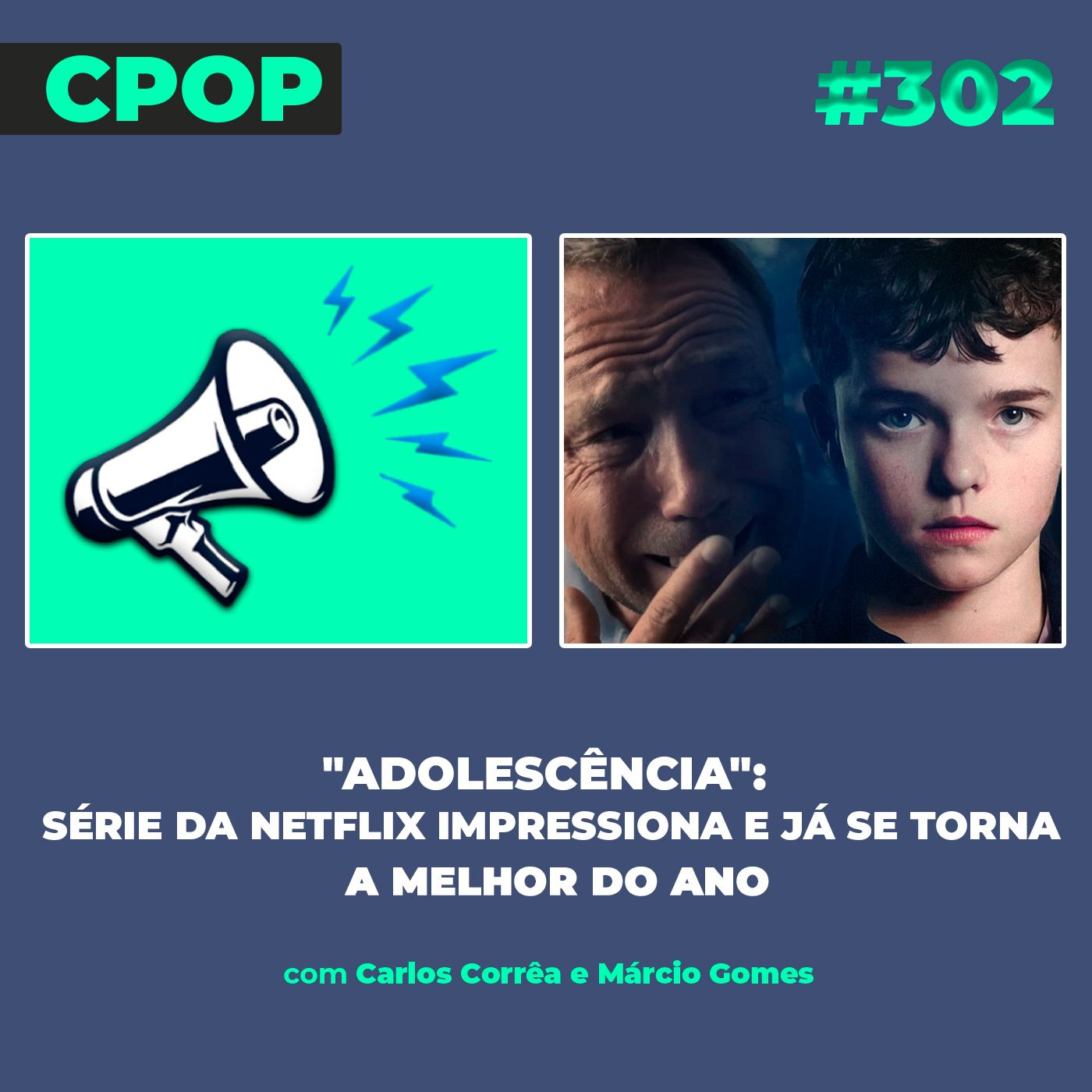 #302: "Adolescência": Série da Netflix impressiona e já se torna a melhor do ano episode artwork