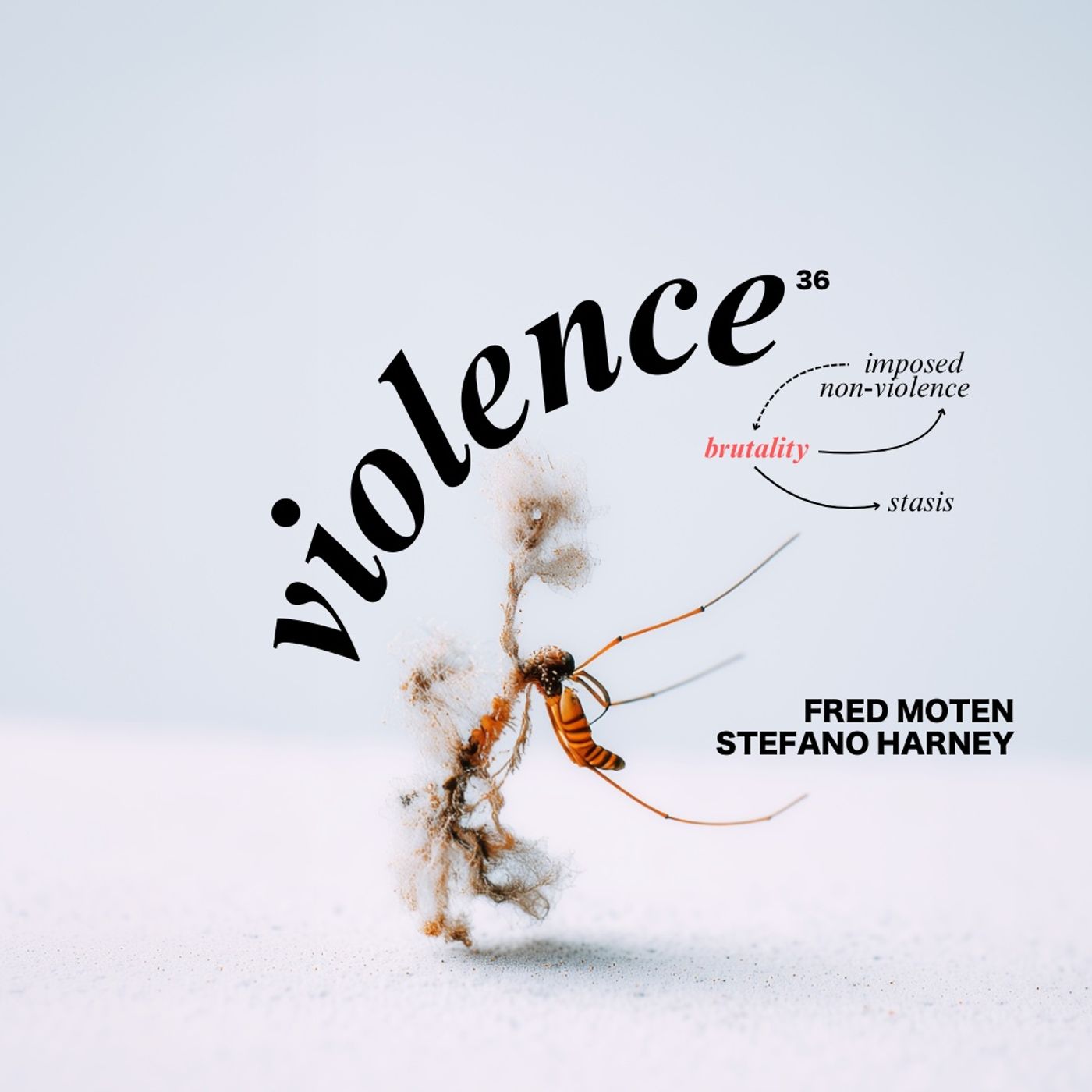 36. Violence (w/ Fred Moten and Stefano Harney)