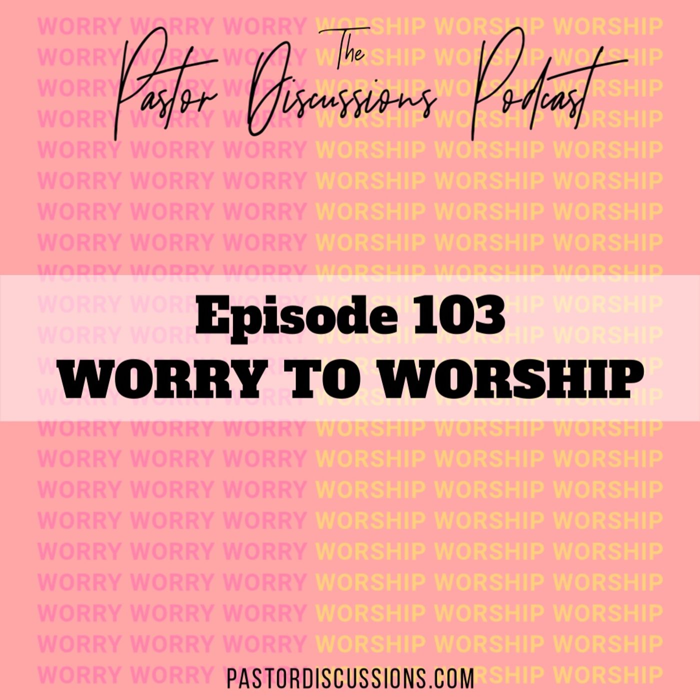 Worry to Worship