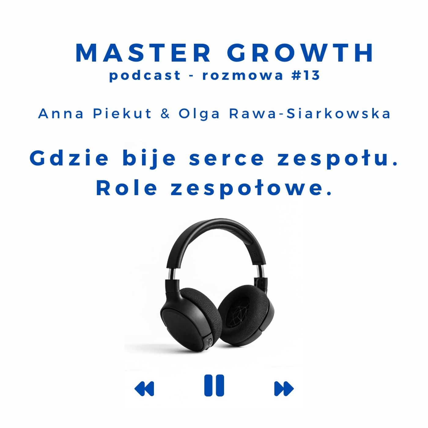 Master Growth #1.13 - Gdzie bije serce zespołu. Role zespołowe. Master Growth #1.13 - Gdzie bije serce zespołu. Role zespołowe.