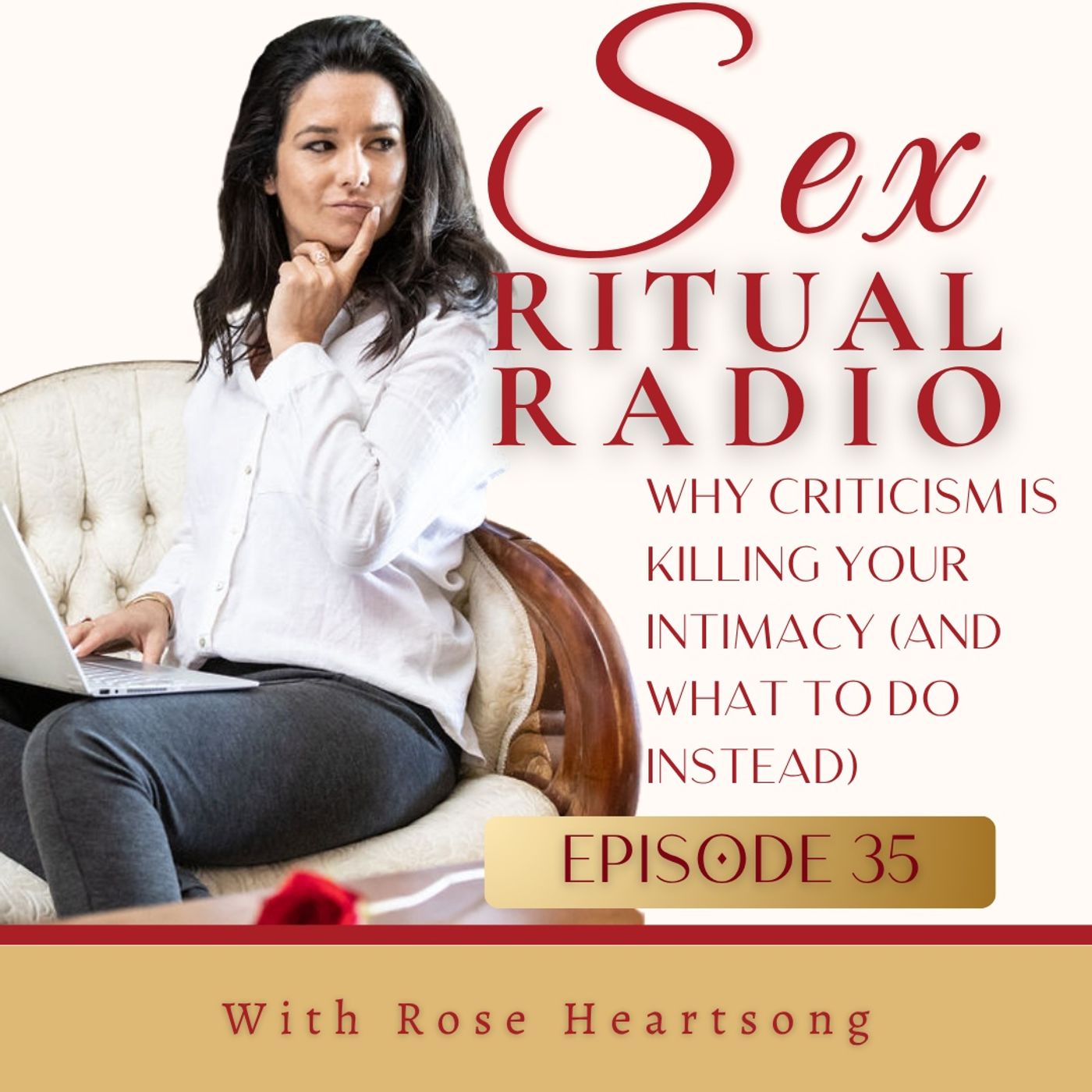 035.Why Criticism Is Killing Your Intimacy (And What to Do Instead) with Rose Heartsong episode artwork