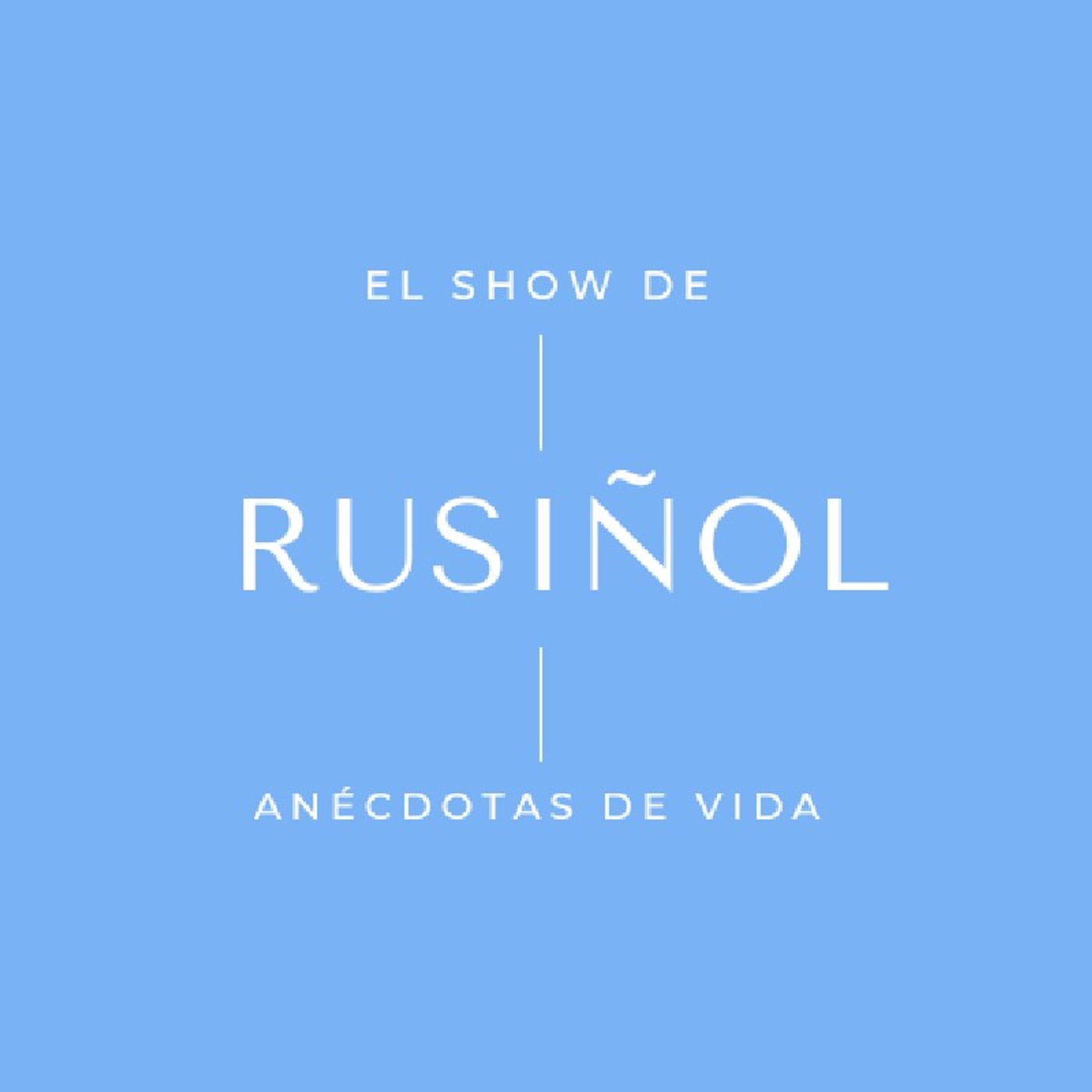 El show de Rusiñol - Anécdotas de Vida