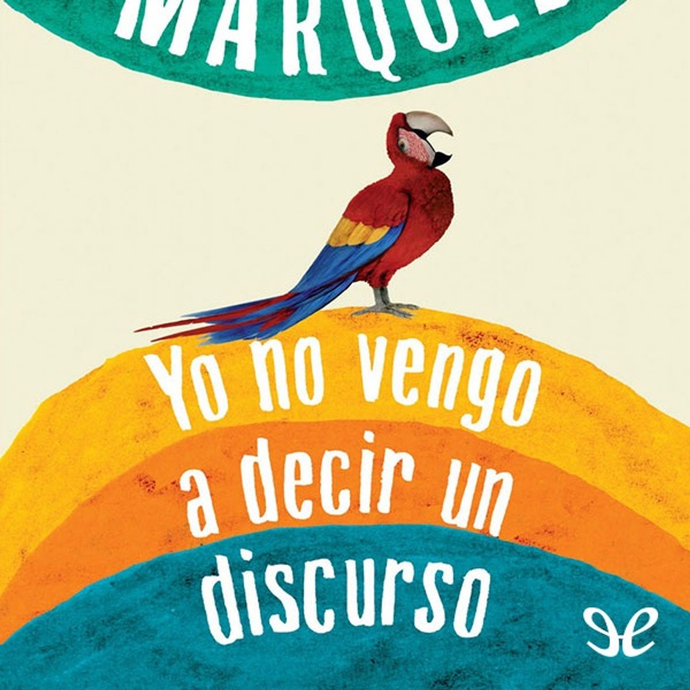 Transcripción de Yo no vengo a decir un discurso - Gabriel Garcia Marquez -  Bolsa de audio