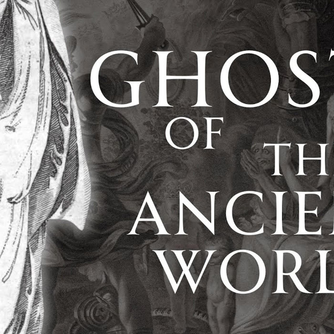 Ghosts in Antiquity Beliefs of the Ancient World episode artwork