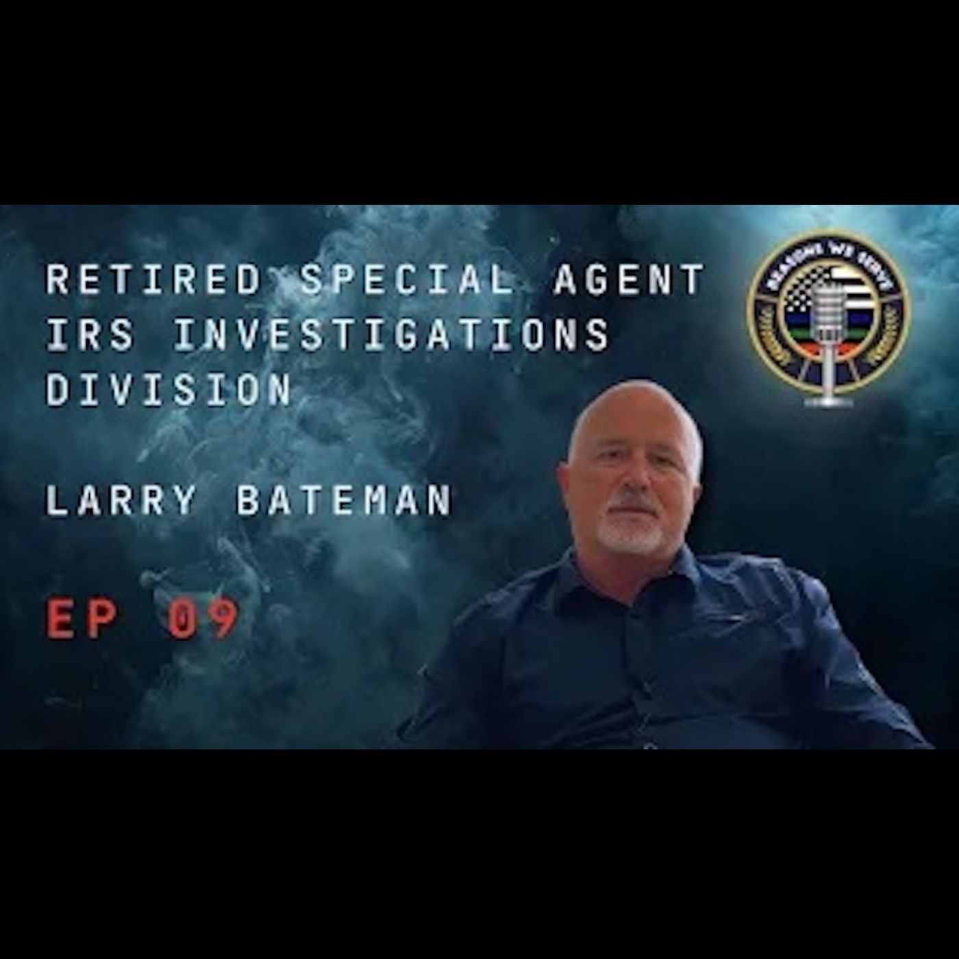 Episode 9 retired IRS Special Agent Larry Bateman