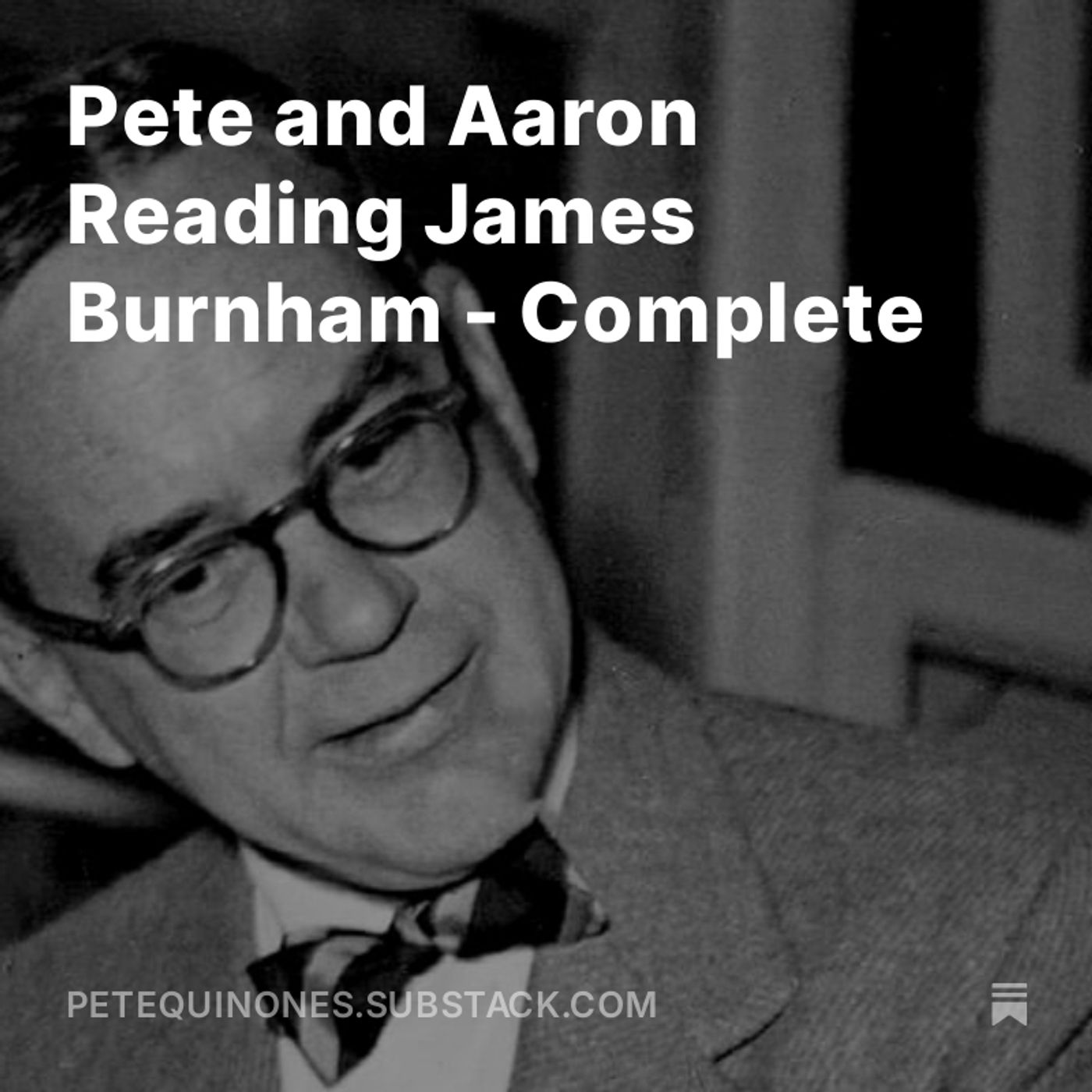 Pete and Aaron Reading James Burnham - Complete