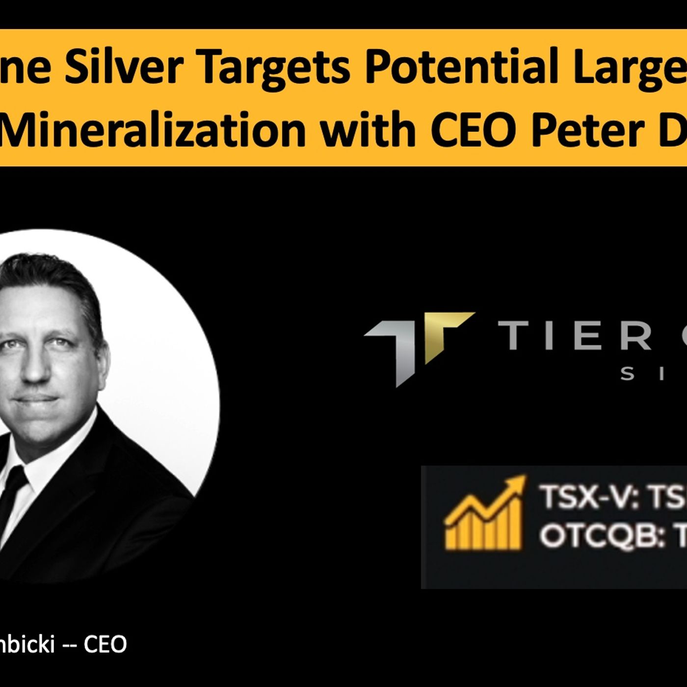 cover of episode Tier One Silver Targets Potential Large-Scale Copper Mineralization with CEO Peter Dembicki