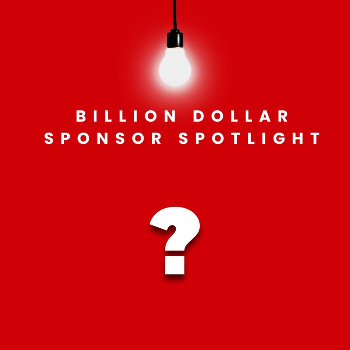 Introducing the Billion Dollar Sponsor Spotlight.... episode artwork