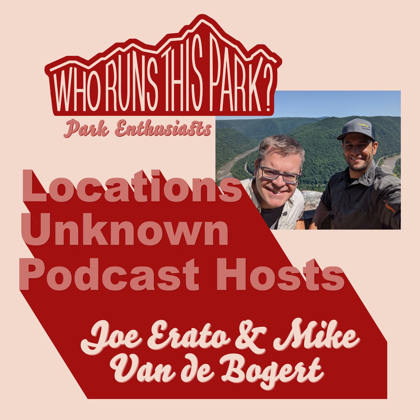 [Park Enthusiasts] Locations Unknown Podcast Hosts: Joe Erato and Mike Van de Bogert