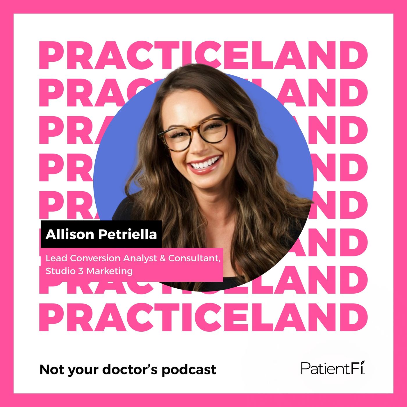 Practiceland: Not Your Doctor\'s Podcast